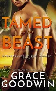 «Tamed By The Beast» by Grace Goodwin