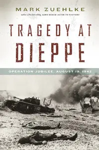 Tragedy at Dieppe: Operation Jubilee, August 19, 1942 (repost)