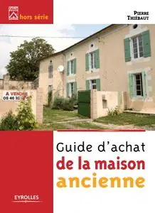 Pierre Thiébaut, "Guide d'achat de la maison ancienne"