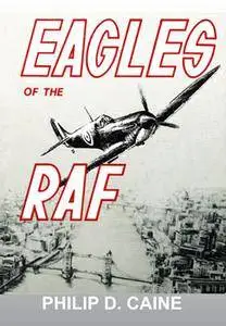 Eagles of the RAF: The World War II Eagle Squadrons