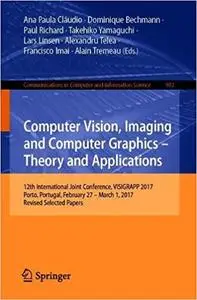 Computer Vision, Imaging and Computer Graphics – Theory and Applications: 12th International Joint Conference, VISIGRAPP 2017