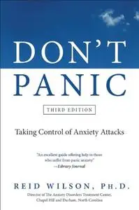 Don't Panic Third Edition: Taking Control of Anxiety Attacks