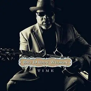 Big Daddy Wilson - Time (Bonus Track Version) (2015) [Official Digital Download]