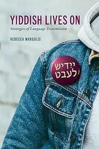Yiddish Lives On: Strategies of Language Transmission