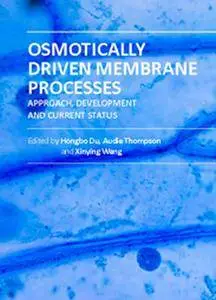 "Osmotically Driven Membrane Processes: Approach, Development and Current Status" ed. by Hongbo Du, Audie Thompson and Xinying