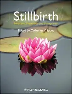 Stillbirth: Prediction, Prevention and Management