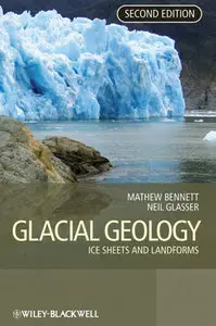 "Glacial Geology: Ice Sheets and Landforms" by Matthew R. Bennett, Neil F. Glasser  (Repost)
