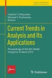 Current Trends in Analysis and Its Applications: Proceedings of the 9th ISAAC Congress, Kraków 2013 (repost)