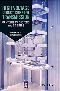 High Voltage Direct Current Transmission: Converters, Systems and DC Grids