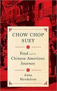 Chow Chop Suey: Food and the Chinese American Journey
