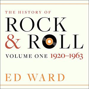 The History of Rock & Roll: Volume 1: 1920-1963 [Audiobook]