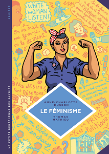 La Petite Bédéthèque des Savoirs 11 - Le Féminisme En 07 Slogans et Citations