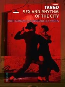 Tango: Sex and Rhythm of the City (Repost)