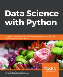 Data Science with Python: Combine Python with machine learning principles to discover hidden patterns in raw data