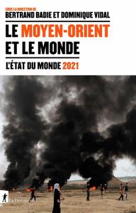 Bertrand Badie, Dominique Vidal, "Le Moyen-Orient et le monde : L’état du monde 2021"