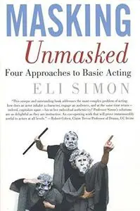Masking Unmasked: Four Approaches to Basic Acting