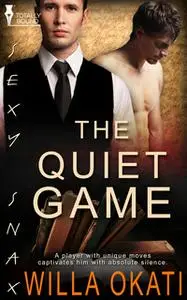 «The Quiet Game» by Willa Okati