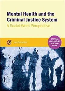 Mental Health and the Criminal Justice System: A Social Work Perspective