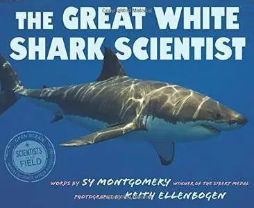 The Great White Shark Scientist (Scientists in the Field Series)