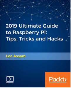 2019 Ultimate Guide to Raspberry Pi: Tips, Tricks and Hacks