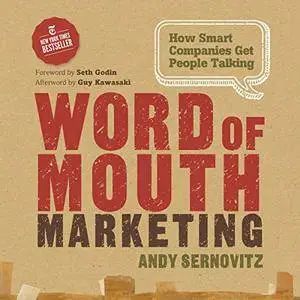 Word of Mouth Marketing: How Smart Companies Get People Talking [Audiobook]