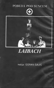 Laibach: Pobeda pod suncem (Goran Gajic, 1988)