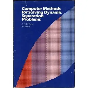 Computer Methods for Solving Dynamic Separation Problems (Mcgraw Hill Chemical Engineering Series) by Charles Donald Holland