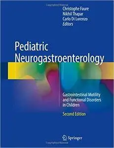 Pediatric Neurogastroenterology: Gastrointestinal Motility and Functional Disorders in Children, 2nd Edition (Repost)