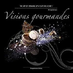 Visions Gourmandes - En: The art of drawing up a plate as a Chef in gastronomy !