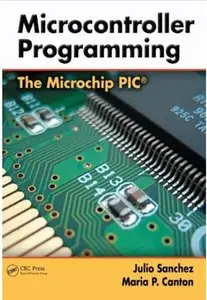 Microcontroller Programming: The Microchip PIC by Maria P. Canton [Repost]