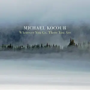 Michael Kocour - Wherever You Go, There You Are (2015)
