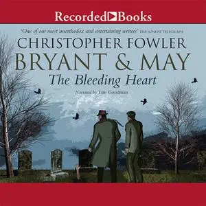 «Bryant & May and the Bleeding Heart» by Christopher Fowler