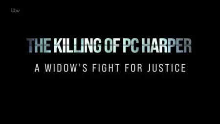 ITV - The Killing of PC Harper: A Widow's Fight for Justice (2022)