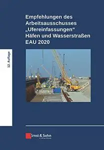 Empfehlungen des Arbeitsausschusses „Ufereinfassungen“ Häfen und Wasserstraßen EAU 2020, 12. Auflage