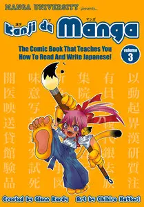 Kanji de Manga, Volume 3: The Comic Book That Teaches You How To Read And Write Japanese!