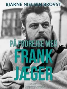 «På fodrejse med Frank Jæger» by Bjarne Nielsen Brovst