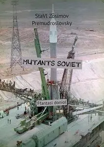 «MUTANTS SOVIET. Ffantasi doniol» by StaVl Zosimov Premudroslovsky