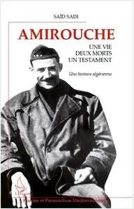 Saïd Saadi, "Amirouche : Une vie, deux morts, un testament, une histoire algérienne"