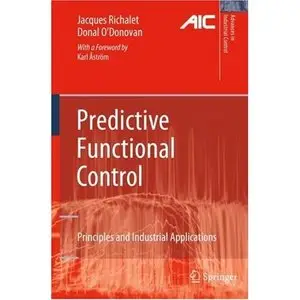 Predictive Functional Control: Principles and Industrial Applications (Advances in Industrial Control)
