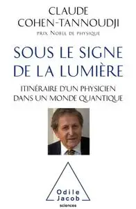 Claude Cohen-Tannoudji, "Sous le signe de la lumière"