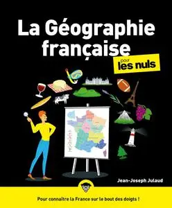 La Géographie française pour les Nuls, 2e éd.  - Jean-Joseph Julaud