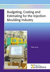 Budgeting, Costing and Estimating for the Injection Moulding Industry (Repost)