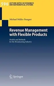 Revenue Management with Flexible Products: Models and Methods for the Broadcasting Industry