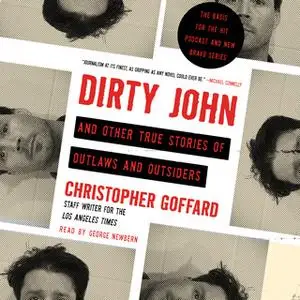 «Dirty John and Other True Stories of Outlaws and Outsiders» by Christopher Goffard