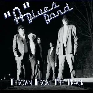 "A" Blues Band - Thrown from the Track (2019)