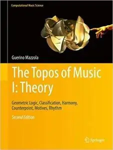 The Topos of Music I: Theory: Geometric Logic, Classification, Harmony, Counterpoint, Motives, Rhythm  vol 2