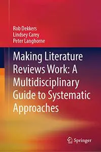 Making Literature Reviews Work: A Multidisciplinary Guide to Systematic Approaches H