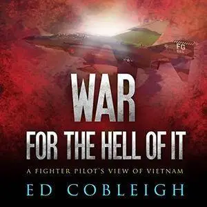 War for the Hell of It: A Fighter Pilot's View of Vietnam [Audiobook]
