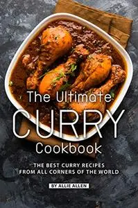 The Ultimate Curry Cookbook: The Best Curry Recipes from All Corners of The World