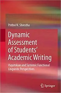 Dynamic Assessment of Students’ Academic Writing: Vygotskian and Systemic Functional Linguistic Perspectives